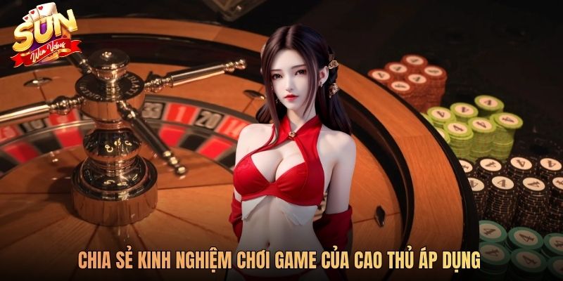 Chia sẻ kinh nghiệm chơi game của cao thủ áp dụng